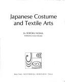 Japanese costume and textile arts /
