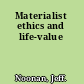 Materialist ethics and life-value