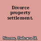 Divorce property settlement.