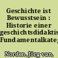 Geschichte ist Bewusstsein : Historie einer geschichtsdidaktischen Fundamentalkategorie /