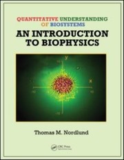 Quantitative understanding of biosystems : an introduction to biophysics /