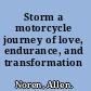 Storm a motorcycle journey of love, endurance, and transformation /