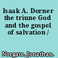 Isaak A. Dorner the triune God and the gospel of salvation /