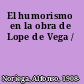 El humorismo en la obra de Lope de Vega /
