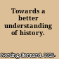 Towards a better understanding of history.