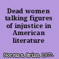 Dead women talking figures of injustice in American literature /