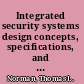 Integrated security systems design concepts, specifications, and implementation /