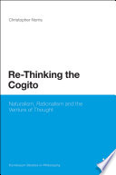 Re-thinking the cogito naturalism, reason and the venture of thought /