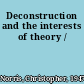 Deconstruction and the interests of theory /