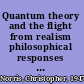 Quantum theory and the flight from realism philosophical responses to quantum mechanics /