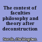 The contest of faculties philosophy and theory after deconstruction /