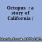 Octopus  : a story of California /