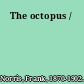 The octopus /