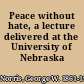 Peace without hate, a lecture delivered at the University of Nebraska