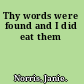 Thy words were found and I did eat them