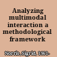 Analyzing multimodal interaction a methodological framework /