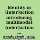 Identity in (inter)action introducing multimodal (inter)action analysis /