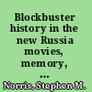 Blockbuster history in the new Russia movies, memory, and patriotism /