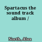 Spartacus the sound track album /