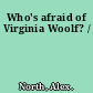 Who's afraid of Virginia Woolf? /