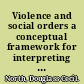 Violence and social orders a conceptual framework for interpreting recorded human history /