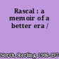 Rascal : a memoir of a better era /