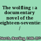 The wolfling : a documentary novel of the eighteen-seventies /