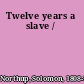 Twelve years a slave /