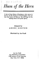 Huon of the horn : being a tale of that Duke of Bordeaux who came to sorrow at the hands of Charlemagne and yet won the favor of Oberon, the Elf King, to his lasting fame and great glory /