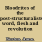 Bloodrites of the post-structuralists word, flesh and revolution /