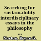 Searching for sustainability interdisciplinary essays in the philosophy of conservation biology /
