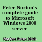 Peter Norton's complete guide to Microsoft Windows 2000 server /