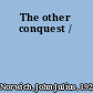 The other conquest /