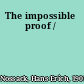 The impossible proof /