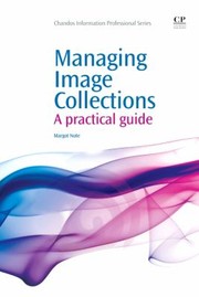 Managing image collections : a practical guide /