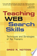 Teaching Web search skills : techniques and strategies of top trainers /