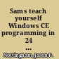 Sams teach yourself Windows CE programming in 24 hours /