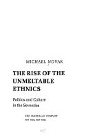 The rise of the unmeltable ethnics ; politics and culture in the seventies.