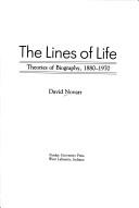 The lines of life : theories of biography, 1880-1970 /