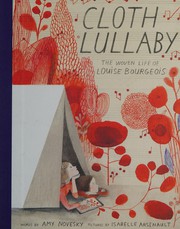 Cloth Lullaby : the Woven Life of Louise Bourgeois /