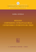 Mediation : Composizione contrattuale delle controversie e intervento del terzo /