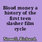 Blood money a history of the first teen slasher film cycle /