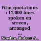 Film quotations : 11,000 lines spoken on screen, arranged by subject, and indexed /