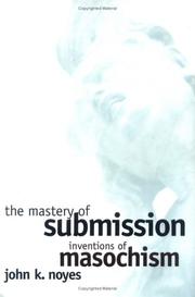 The mastery of submission : inventions of masochism /