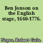 Ben Jonson on the English stage, 1660-1776.