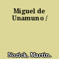 Miguel de Unamuno /