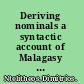Deriving nominals a syntactic account of Malagasy nominalizations /