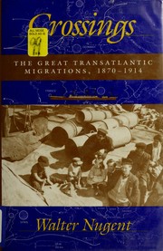 Crossings : the great transatlantic migrations, 1870-1914 /