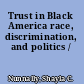 Trust in Black America race, discrimination, and politics /