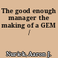 The good enough manager the making of a GEM /